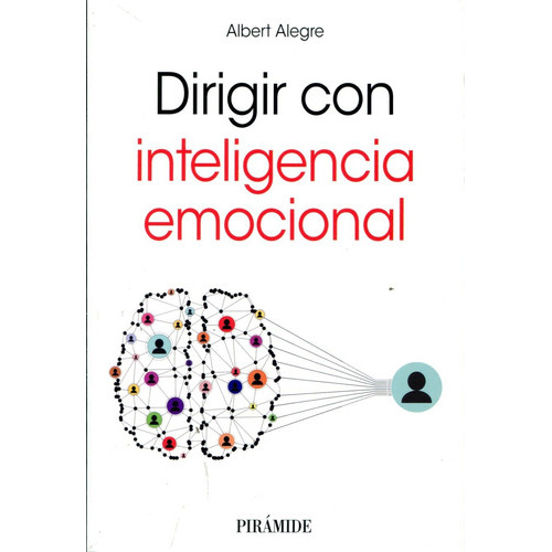 DIRIGIR CON INTELIGENCIA EMOCIONAL, de Alegre Rosselló, Albert. Editorial Ediciones Pirámide, tapa blanda en español
