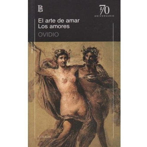 Arte De Amar, El / Los Amores - 70 A., De Ovídio. Editorial Losada En Español