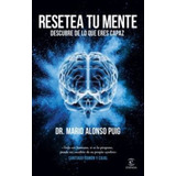 Resetea Tu Mente - Dr. Mario Alonso Puig 