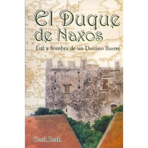 Duque De Naxos, El: Luz Y Sombra De Un Destino Ilustre, De Cecil Roth. Editorial Galerna, Edición 1 En Español