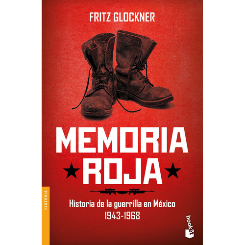 Memoria roja: Historia de una guerrilla en México 1943-1968, de Glockner, Fritz. Serie Booket Editorial Booket México, tapa blanda en español, 2021