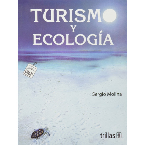Turismo Y Ecología, De Molina E., Sergio., Vol. 7. Editorial Trillas, Tapa Blanda En Español, 2006