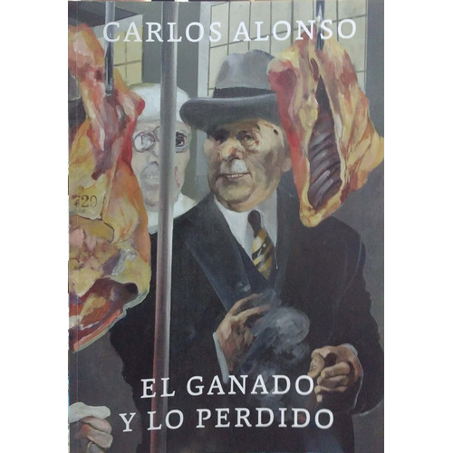 El Ganado Y Lo Perdido - Alonso Bedate Carlos