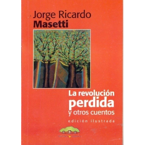 Revolucion Perdida Y Otros Cuentos, La - Jose Ricardo Maseti