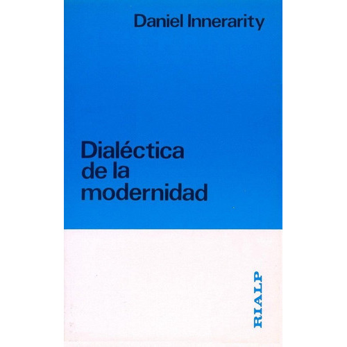 DialÃÂ©ctica de la modernidad, de Innerarity, Daniel. Editorial Ediciones Rialp, S.A., tapa blanda en español