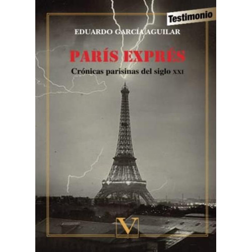 París Exprés: Crónicas Parisinas Del Siglo Xxi (narrativa) (spanish Edition), De García Aguilar, Eduardo. Editorial Oem, Tapa Blanda En Español