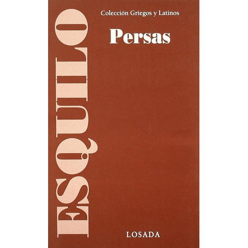 Persas - Coleccion Griegos Y Latinos - Esquilo, De Ésquilo. Editorial Losada, Tapa Blanda En Español, 2008