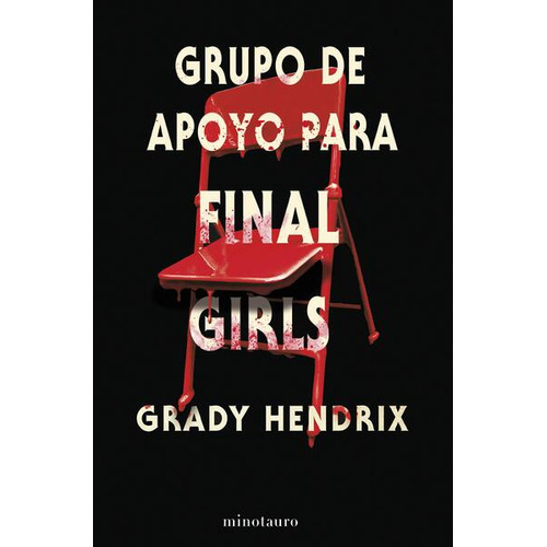 Grupo De Apoyo Para Final Girls, De Hendrix, Grady. Editorial Minotauro, Tapa Blanda, Edición 01 En Español, 2022
