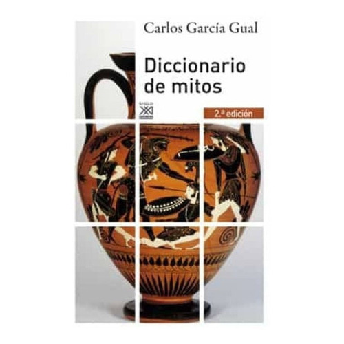 Diccionario De Mitos  2 Ed, De García Gual, Carlos. Editorial Siglo Xxi España, Tapa Blanda En Español