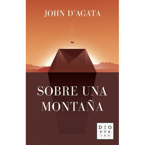 Sobre Una Montaña - John D'agata, De John D'agata. Editorial Dioptrias En Español