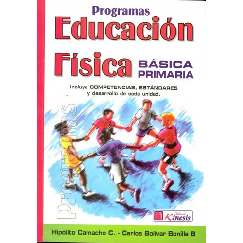Programas educacion fisica basica primaria, de Hipolito Camacho. Editorial kinesis, tapa blanda en español