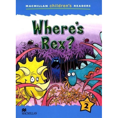 Where's Rex? - Macmillan Children's Readers 2