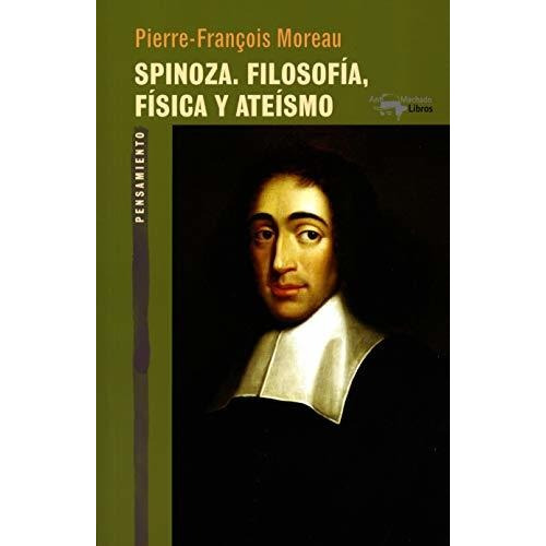 Spinoza. Filosofia, Fisica Y Ateismo  - Pierre-francois More