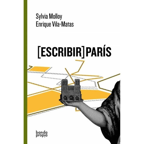 Escribir Paris Silvia Molloy Vila Matas Banda Propia Stelmo