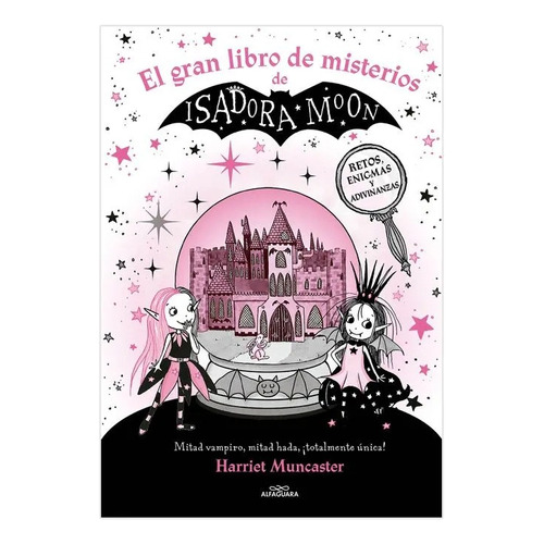 Isadora Moon: El Gran Libro De Misterios, De Harriet Muncaster. Editorial Alfaguara Infantil Juvenil, Tapa Blanda, Edición 1 En Español, 2024