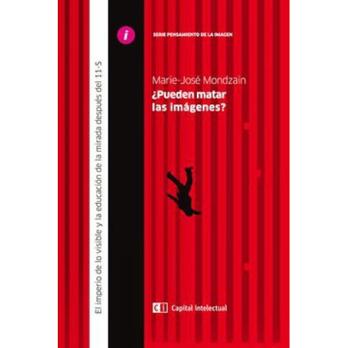 Pueden Matar Las Imágenes?, De Mondzain, Marie-josé. Editorial Capital Intelectual En Español