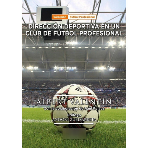 Dirección Deportiva En Un Club De Fútbol Profesional, De Albert Valentín. Editorial Fdl, Edición 1 En Español