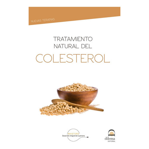 Tratamiento natural del colesterol, de Desarrollo integral de la persona, Masters. Editorial EDITORIAL DILEMA, tapa blanda en español