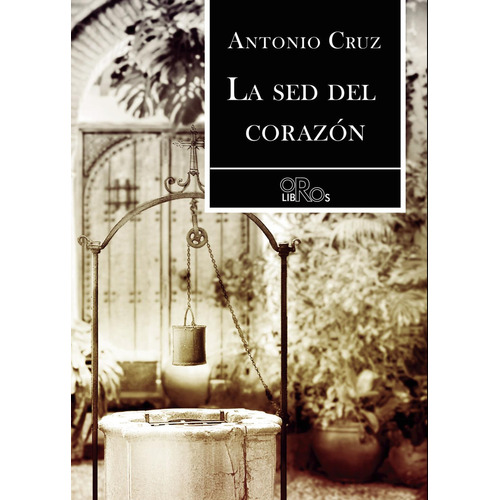 La Sed Del Corazón: No, de Cruz, Antonio., vol. 1. Editorial Dauro, tapa pasta blanda, edición 1 en español, 2017