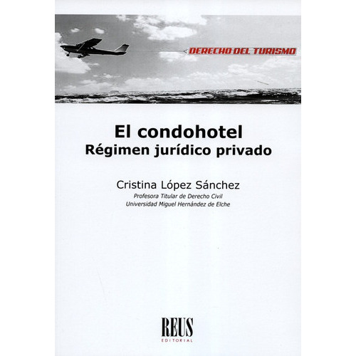 El Condohotel Regimen Juridico Privado, De López Sánchez, Cristina. Editorial Reus, Tapa Blanda En Español, 2019