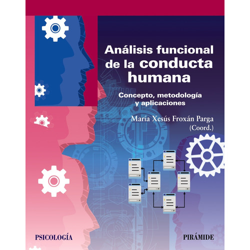 Análisis funcional de la conducta humana, de Froxán Parga, María Xesús. Serie Psicología Editorial PIRAMIDE, tapa blanda en español, 2020
