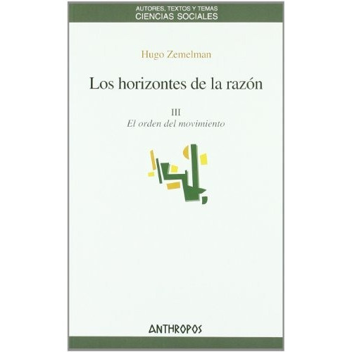 Los Horizontes De La Razon Iii - Zemelman Hugo - #w