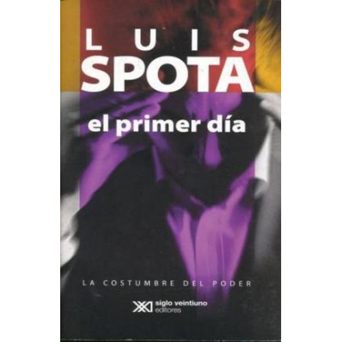 El Primer Dia - Spota Luis (libro)