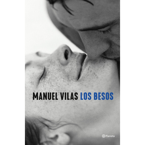 Los Besos - Manuel Vilas - Planeta - Libro
