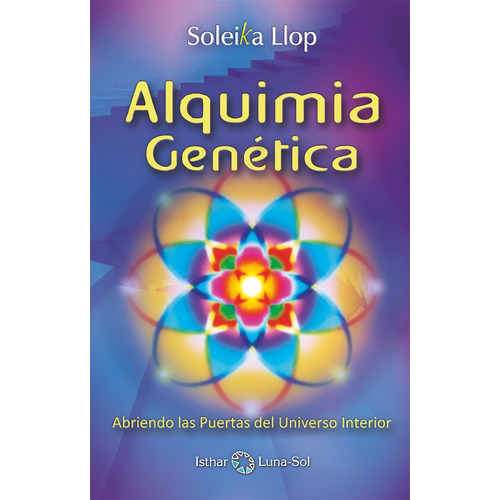 ALQUIMIA GENÉTICA, de SOLEIKA LLOP. Editorial Ediciones Isthar Luna Sol, tapa blanda en español