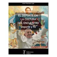 El Deporte En La Cultura Del Encuentro. Ediciones Fabro