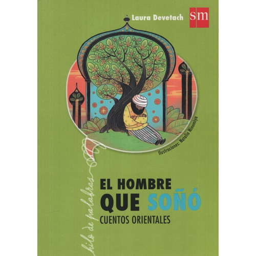 El Hombre Que Soño - Hilo De Palabras, de Devetach, Laura. Editorial SM EDICIONES, tapa blanda en español, 2016