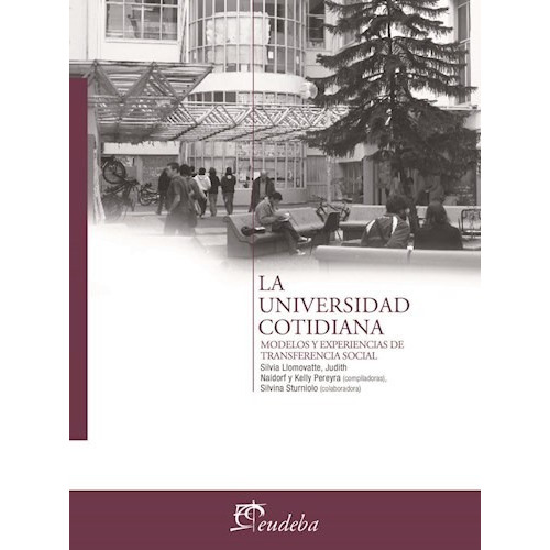 La Universidad Cotidiana, De Naidorf, Judith. Editorial Eudeba, Edición 2010 En Español