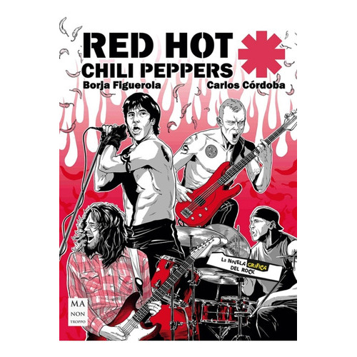 Red Hot Chili Peppers - La Novela Grafica Del Rock, De Carlos Cordoba / Borja Figuerola. Editorial Robin Book Ma Non Troppo, Tapa Blanda En Español, 2022
