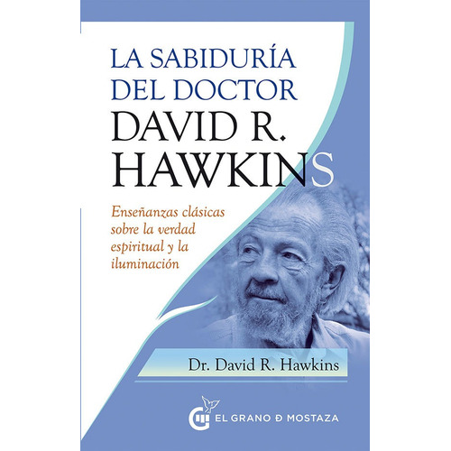 La Sabiduria del Doctor David R. Hawkins -  Editorial Grano de mostaza