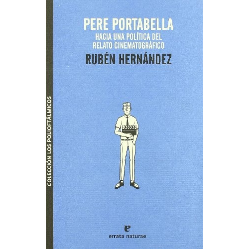 Pere Portabella Hacia Una Politica Del Relato Cinematografico, De Hernandez Ruben. Serie N/a, Vol. Volumen Unico. Editorial Errata Naturae, Tapa Blanda, Edición 1 En Español, 2008