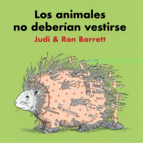 Los Animales No Deberían Vestirse, De Judi Barrett. Editorial Pastel De Luna, Tapa Blanda, Edición 1 En Español