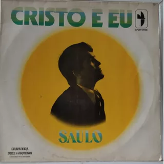 Lp Saulo - Cristo E Eu - Gravadora Doce Harmonia 1978 