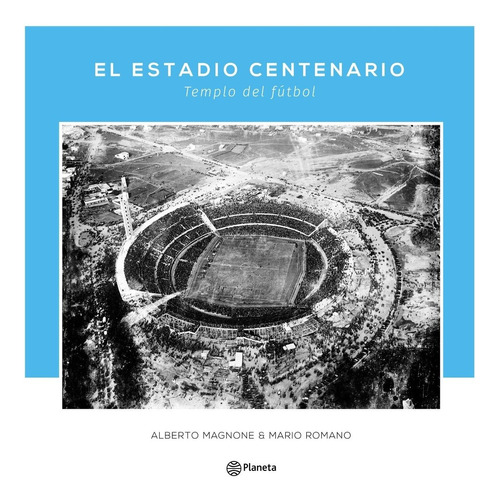 Libro: El Estadio Centenario. Templo Del Fútbol