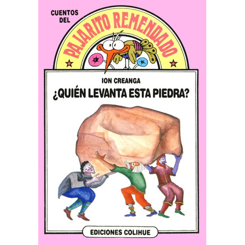 Quien Levanta Esta Piedra  (Rosa): CUENTOS CLASICOS UNIVERSALES, de CREANGA, ION. Serie N/a, vol. Volumen Unico. Editorial Colihue, tapa blanda, edición 3 en español, 2008