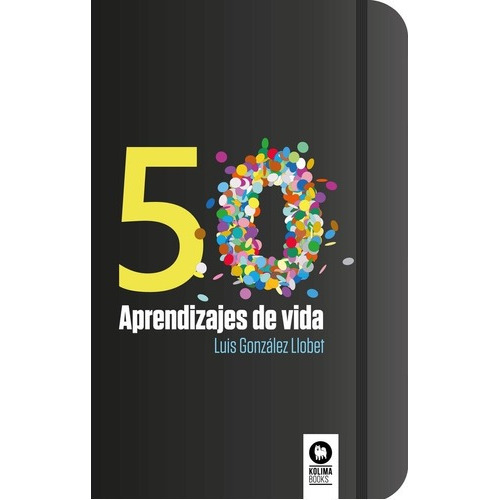 50 Aprendizajes De La Vida - González Llobet, Luis, de González Llobet, Luis. Editorial kolima books en español