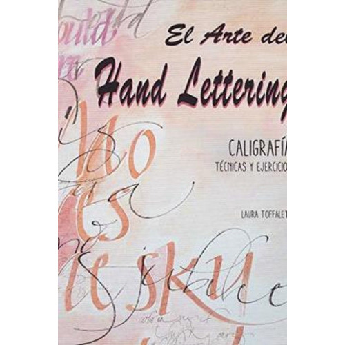 El Arte Del Hand Lettering, Caligrafía: El Arte Del Hand Lettering, Caligrafía, De L.toffaletti. Editorial Mestas Ediciones, Tapa Blanda En Castellano