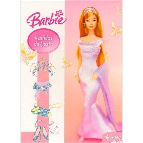 Barbie Vestidos De Fiesta: Hojas De Carton, De Sinautor, Sinautor. Serie N/a, Vol. Volumen Unico. Editorial Planeta Junior, Tapa Blanda, Edición 1 En Español, 2006