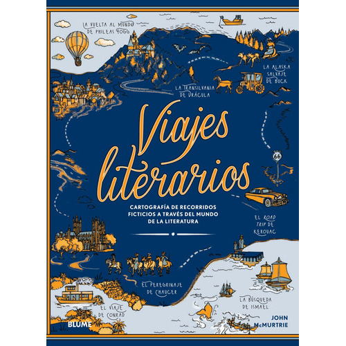 VIAJES LITERARIOS, de JOHN MCMURTIE. Editorial BLUME, tapa dura en español, 2023