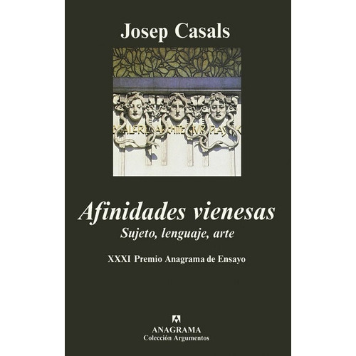 Afinidades Vienesas Sujeto, Lenguaje, Arte, de Josep Casals. Editorial Anagrama, tapa blanda, edición 1 en español