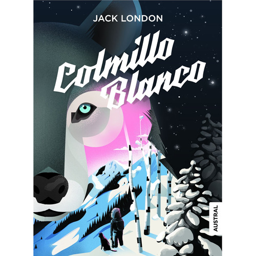 COLMILLO BLANCO, de London, Jack. Serie Austral Intrépida Editorial Austral México, tapa blanda en español, 2020