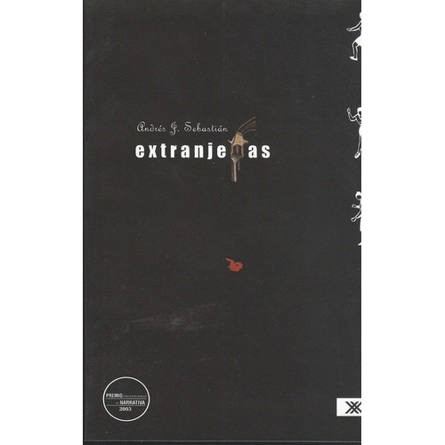 Extranjeras, De Andrés J. Sebastián. Editorial Siglo Xxi - México, Tapa Blanda, Edición 1 En Español, 2004