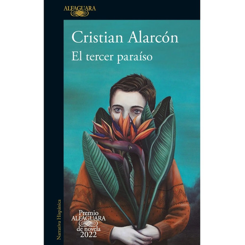 El Tercer Paraiso, de Cristian Alarcón. Editorial Alfaguara, tapa blanda en español, 2022