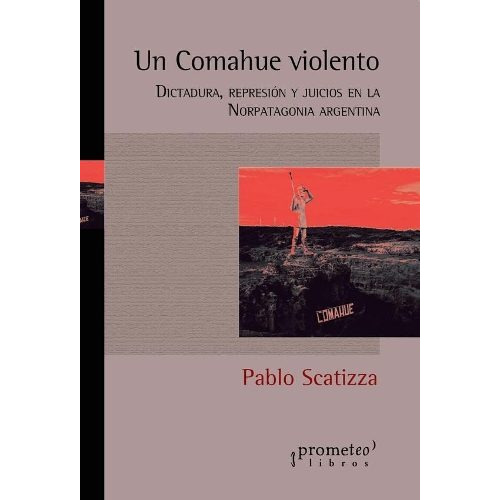 Un Comahue Violento - Pablo Scatizza