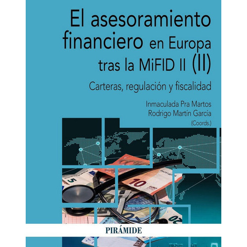 El asesoramiento financiero en Europa tras la MiFID II (II), de Pra Martos, Inmaculada. Editorial Ediciones Pirámide, tapa blanda en español