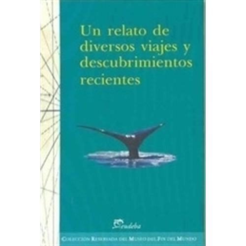 Un Relato De Diversos Viajes Y Descubrimientos Recientes, De Vv. Aa.. Editorial Eudeba, Tapa Tapa Blanda En Español, 2010